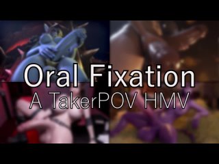 oral fixation taker pov hmv 1080p